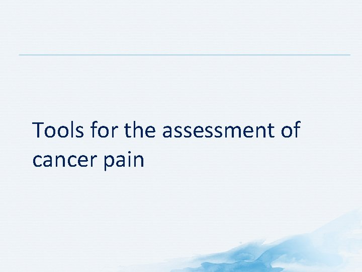 Tools for the assessment of cancer pain 