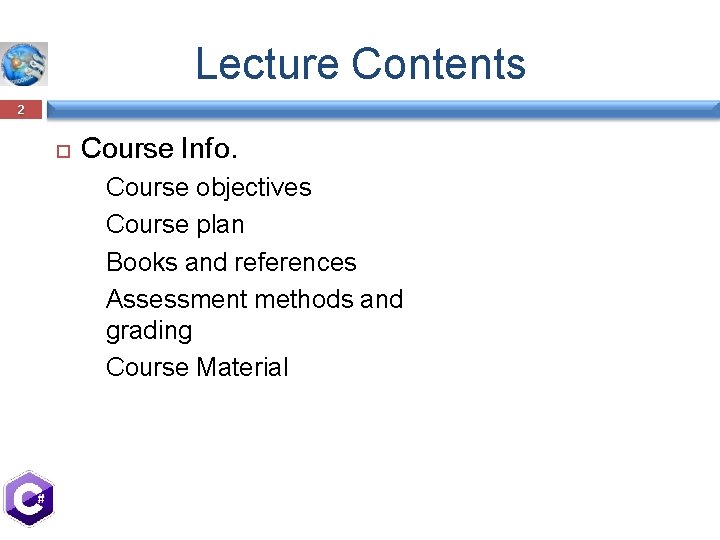 Lecture Contents 2 Course Info. Course objectives Course plan Books and references Assessment methods