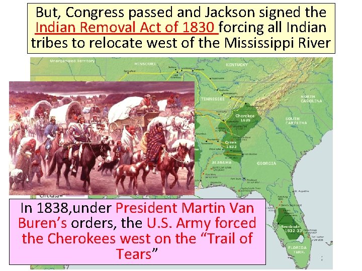 But, Congress passed and Jackson signed the Indian Removal Act of 1830 forcing all But, Congress passed and Jackson signed the Indian Removal Act of 1830 forcing all