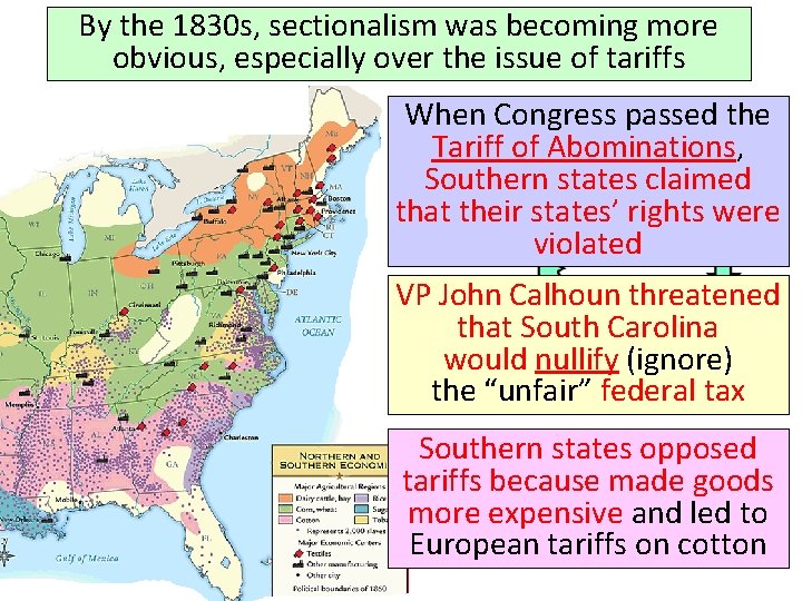 By the 1830 s, sectionalism was becoming more obvious, especially over the issue of