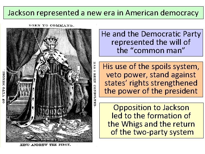 Jackson represented a new era in American democracy He and the Democratic Party represented