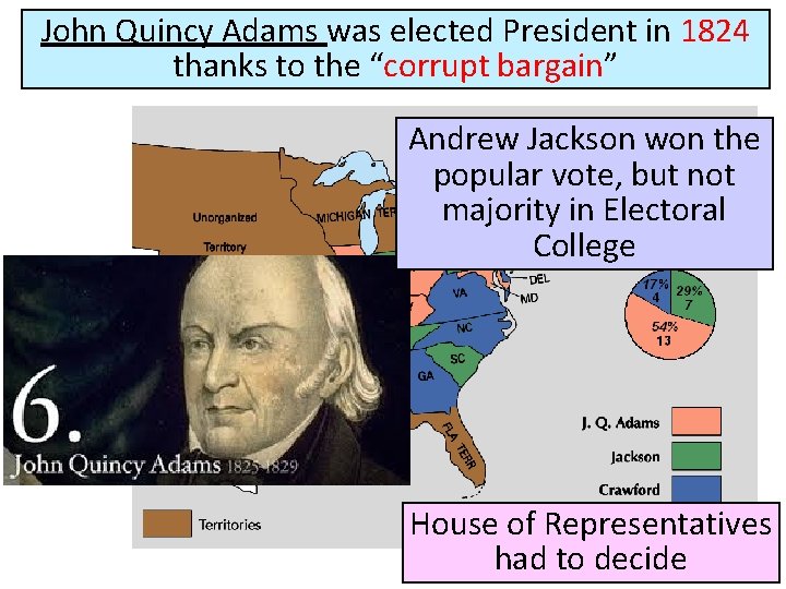 John Quincy Adams was elected President in 1824 thanks to the “corrupt bargain” Andrew