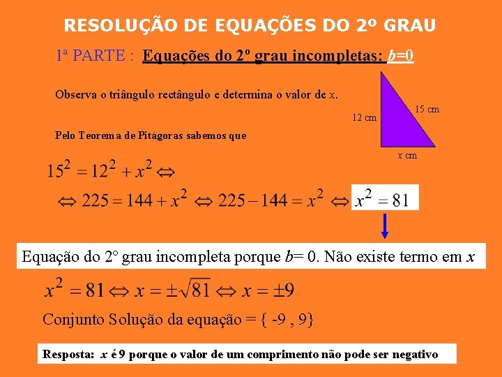 RESOLUÇÃO DE EQUAÇÕES DO 2º GRAU 1ª PARTE : Equações do 2º grau incompletas: