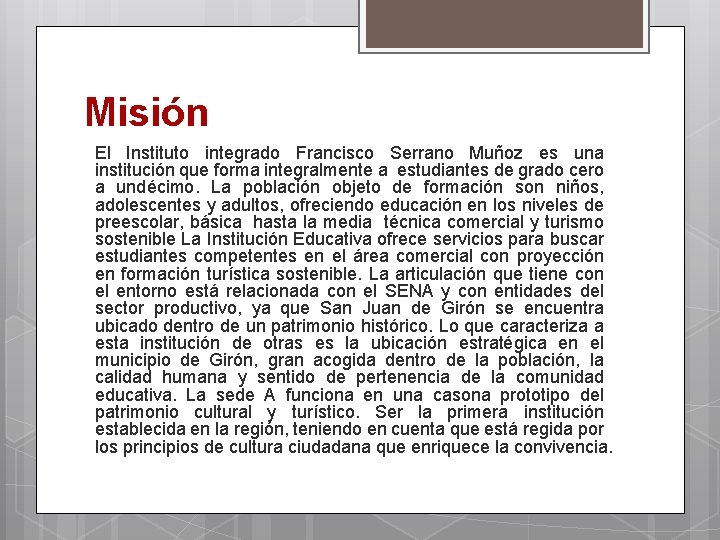 Misión El Instituto integrado Francisco Serrano Muñoz es una institución que forma integralmente a