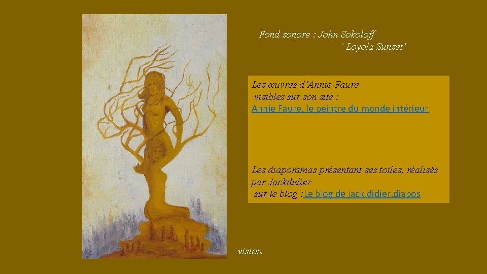 Fond sonore : John Sokoloff ‘ Loyola Sunset’ Les œuvres d’Annie Faure visibles sur