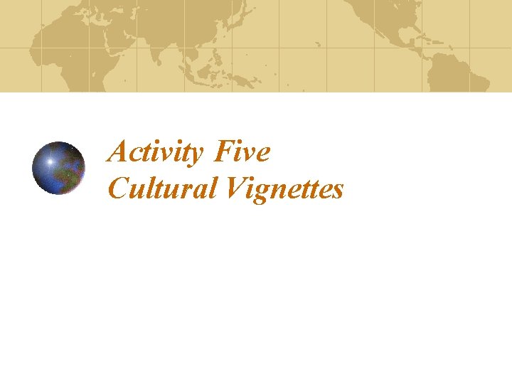 Activity Five Cultural Vignettes Activity Five Cultural Vignettes
