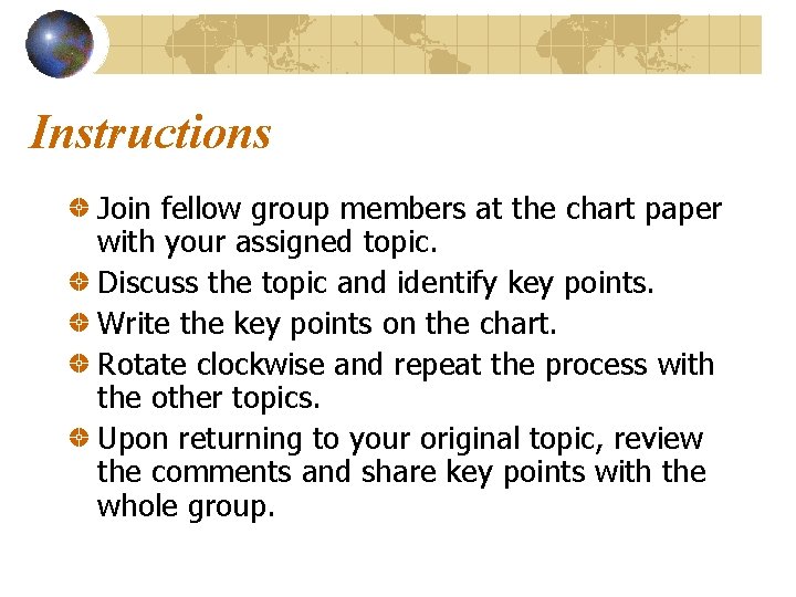 Instructions Join fellow group members at the chart paper with your assigned topic. Discuss Instructions Join fellow group members at the chart paper with your assigned topic. Discuss