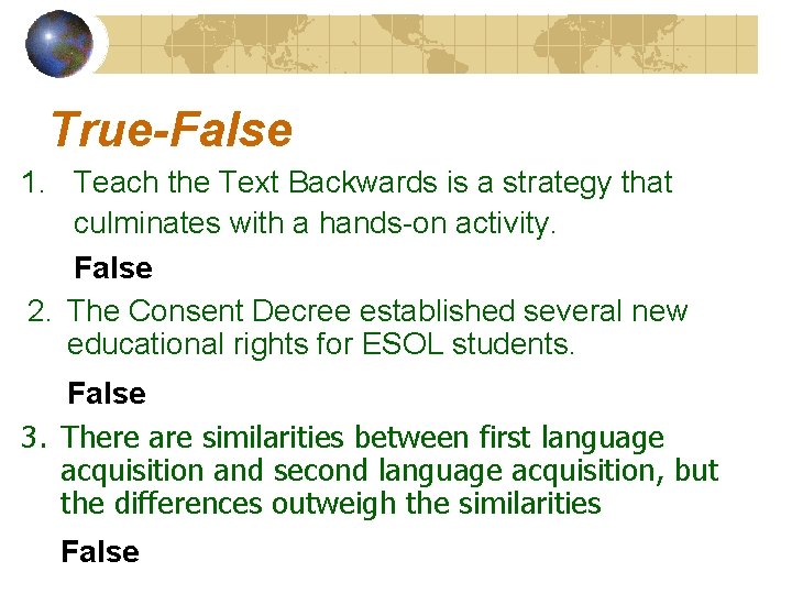 True-False 1. Teach the Text Backwards is a strategy that culminates with a hands-on True-False 1. Teach the Text Backwards is a strategy that culminates with a hands-on