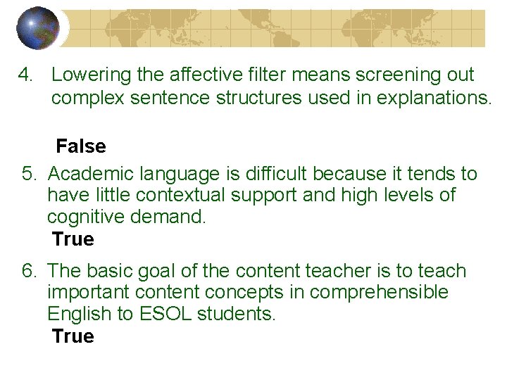 4. Lowering the affective filter means screening out complex sentence structures used in explanations. 4. Lowering the affective filter means screening out complex sentence structures used in explanations.