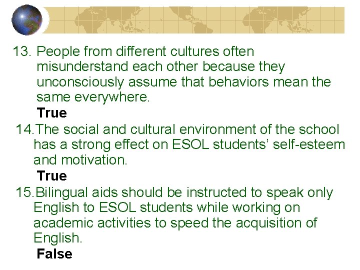13. People from different cultures often misunderstand each other because they unconsciously assume that 13. People from different cultures often misunderstand each other because they unconsciously assume that