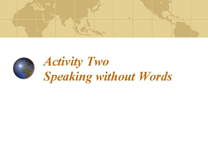Activity Two Speaking without Words Activity Two Speaking without Words