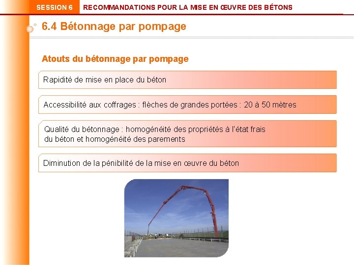 SESSION 6 RECOMMANDATIONS POUR LA MISE EN ŒUVRE DES BÉTONS 6. 4 Bétonnage par