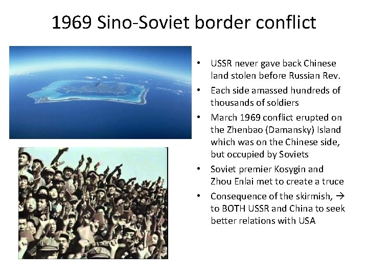 1969 Sino-Soviet border conflict • USSR never gave back Chinese land stolen before Russian
