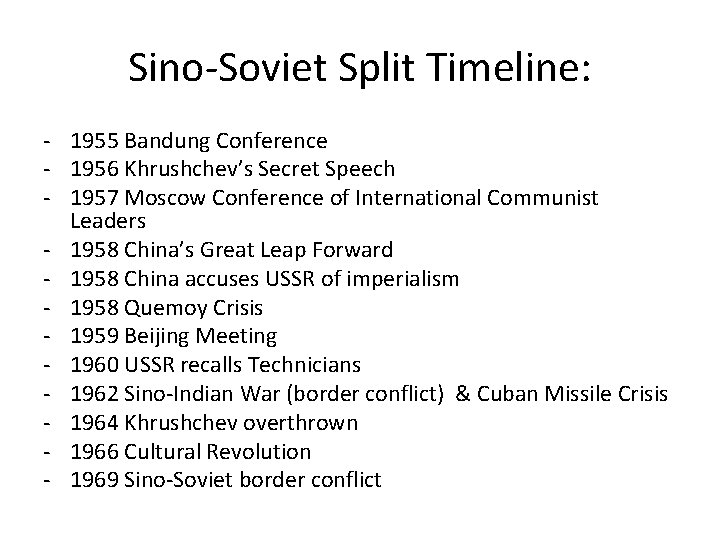 Sino-Soviet Split Timeline: - 1955 Bandung Conference - 1956 Khrushchev’s Secret Speech - 1957