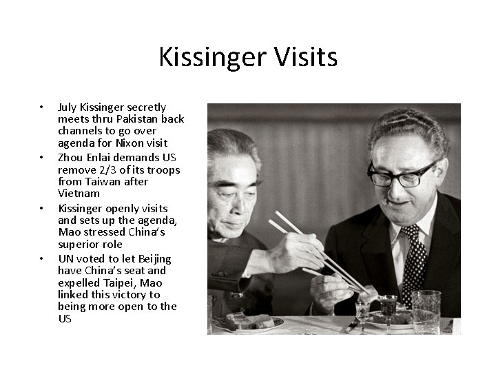 Kissinger Visits • • July Kissinger secretly meets thru Pakistan back channels to go