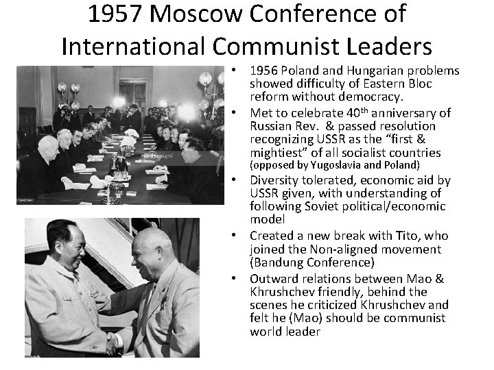 1957 Moscow Conference of International Communist Leaders • 1956 Poland Hungarian problems showed difficulty