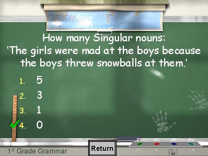 How many Singular nouns: ‘The girls were mad at the boys because the boys How many Singular nouns: ‘The girls were mad at the boys because the boys