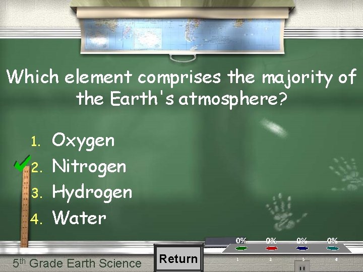 Which element comprises the majority of the Earth's atmosphere? 1. 2. 3. 4. Oxygen Which element comprises the majority of the Earth's atmosphere? 1. 2. 3. 4. Oxygen