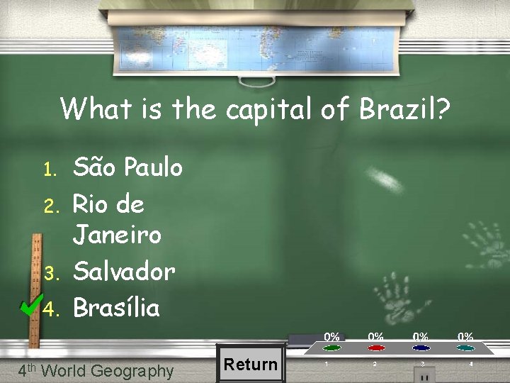 What is the capital of Brazil? 1. 2. 3. 4. São Paulo Rio de What is the capital of Brazil? 1. 2. 3. 4. São Paulo Rio de
