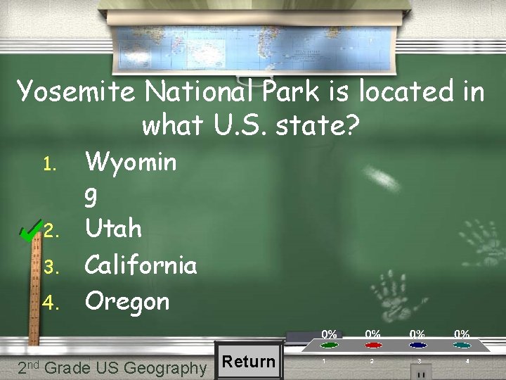Yosemite National Park is located in what U. S. state? 1. 2. 3. 4. Yosemite National Park is located in what U. S. state? 1. 2. 3. 4.