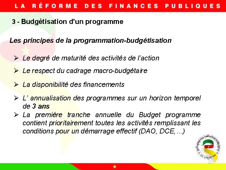 3 - Budgétisation d’un programme Les principes de la programmation-budgétisation Ø Le degré de