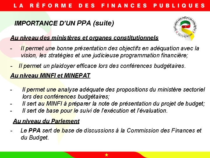 IMPORTANCE D’UN PPA (suite) Au niveau des ministères et organes constitutionnels - Il permet