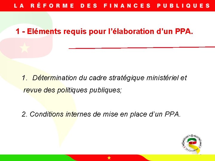 1 - Eléments requis pour l’élaboration d’un PPA. 1. Détermination du cadre stratégique ministériel