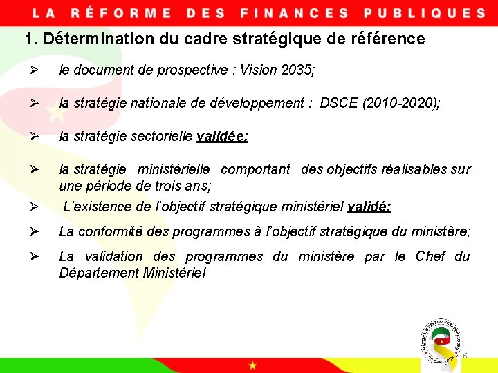 1. Détermination du cadre stratégique de référence Ø le document de prospective : Vision