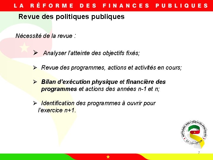 Revue des politiques publiques Nécessité de la revue : Ø Analyser l’atteinte des objectifs