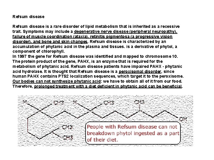 Refsum disease is a rare disorder of lipid metabolism that is inherited as a