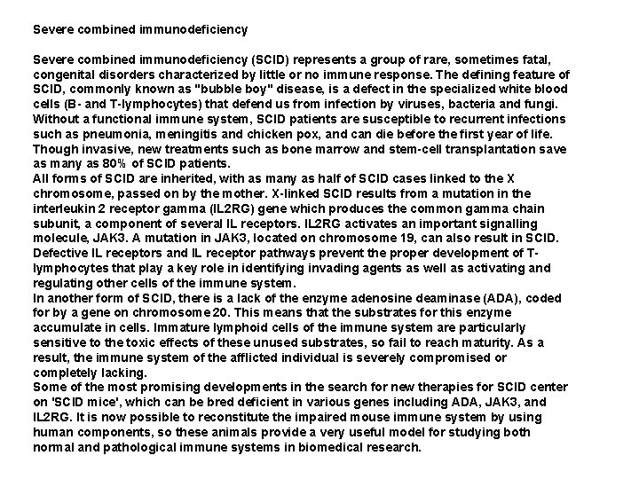 Severe combined immunodeficiency (SCID) represents a group of rare, sometimes fatal, congenital disorders characterized