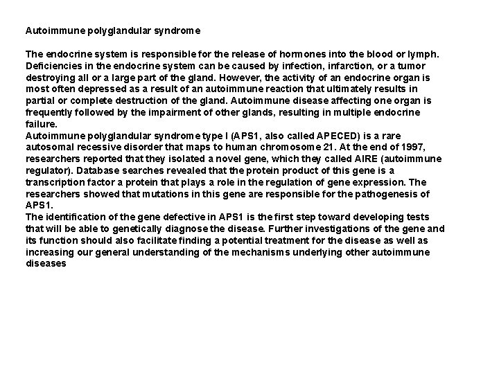 Autoimmune polyglandular syndrome The endocrine system is responsible for the release of hormones into