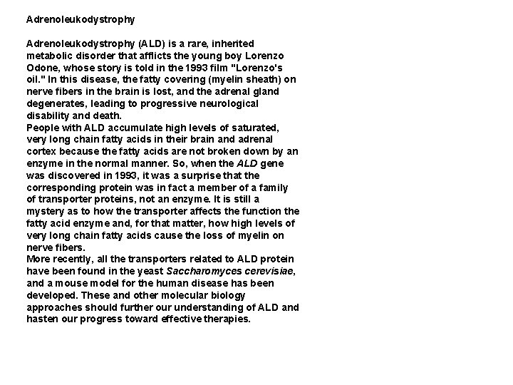 Adrenoleukodystrophy (ALD) is a rare, inherited metabolic disorder that afflicts the young boy Lorenzo