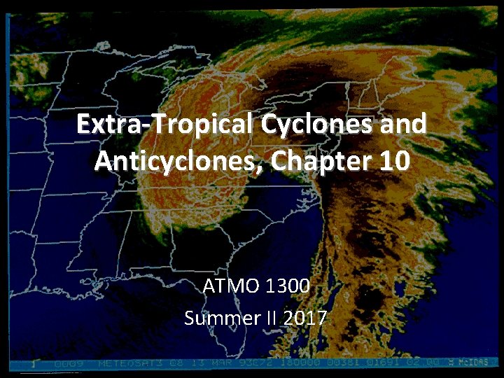 Extra-Tropical Cyclones and Anticyclones, Chapter 10 ATMO 1300 Summer II 2017 
