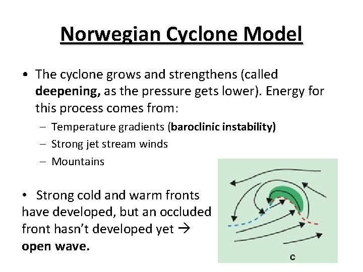 Norwegian Cyclone Model • The cyclone grows and strengthens (called deepening, as the pressure