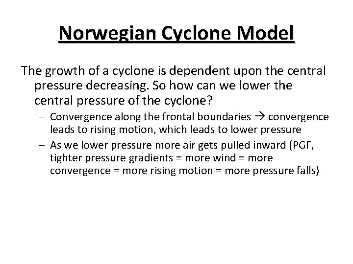 Norwegian Cyclone Model The growth of a cyclone is dependent upon the central pressure