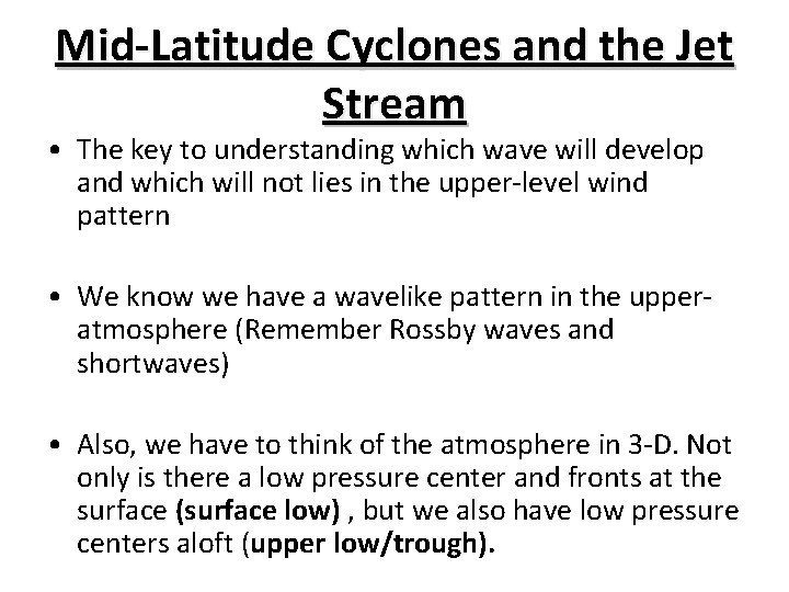 Mid-Latitude Cyclones and the Jet Stream • The key to understanding which wave will