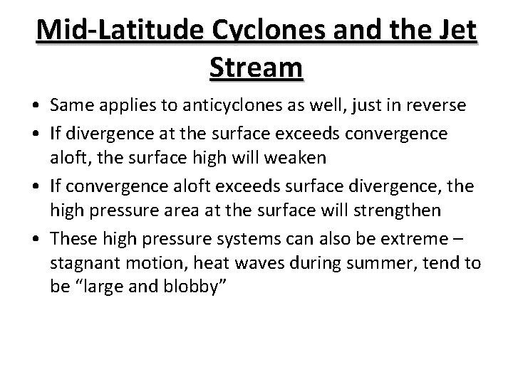 Mid-Latitude Cyclones and the Jet Stream • Same applies to anticyclones as well, just