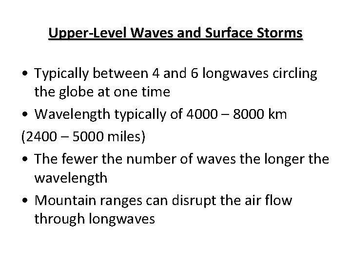 Upper-Level Waves and Surface Storms • Typically between 4 and 6 longwaves circling the