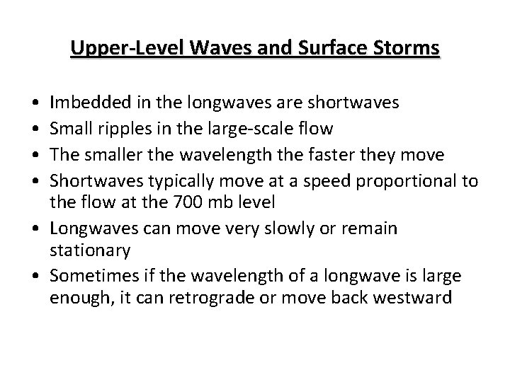 Upper-Level Waves and Surface Storms • • Imbedded in the longwaves are shortwaves Small