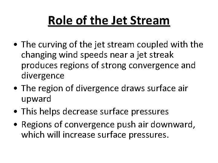Role of the Jet Stream • The curving of the jet stream coupled with