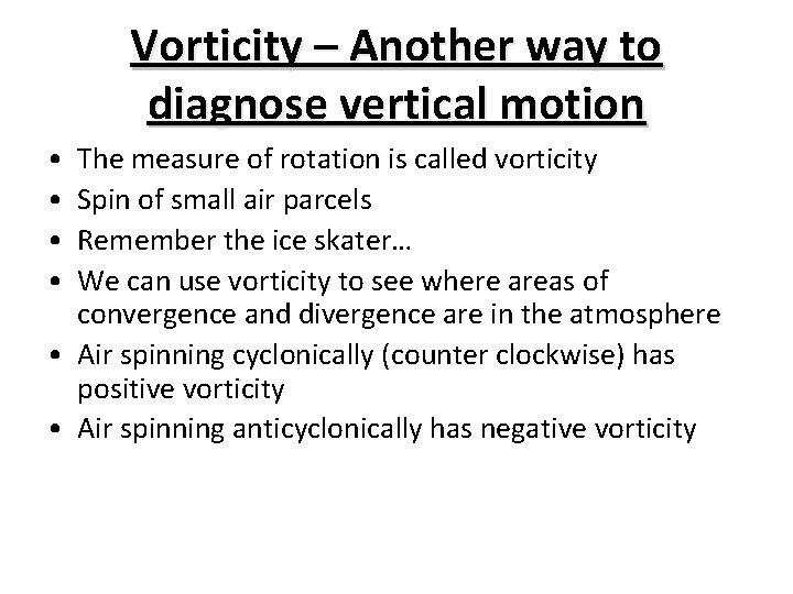 Vorticity – Another way to diagnose vertical motion • • The measure of rotation