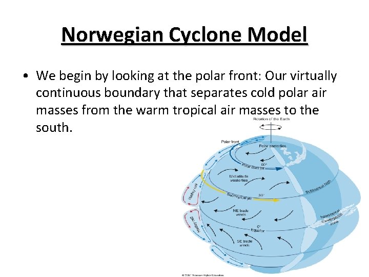 Norwegian Cyclone Model • We begin by looking at the polar front: Our virtually