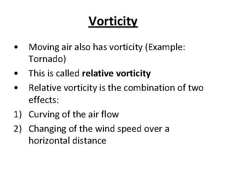Vorticity • Moving air also has vorticity (Example: Tornado) • This is called relative