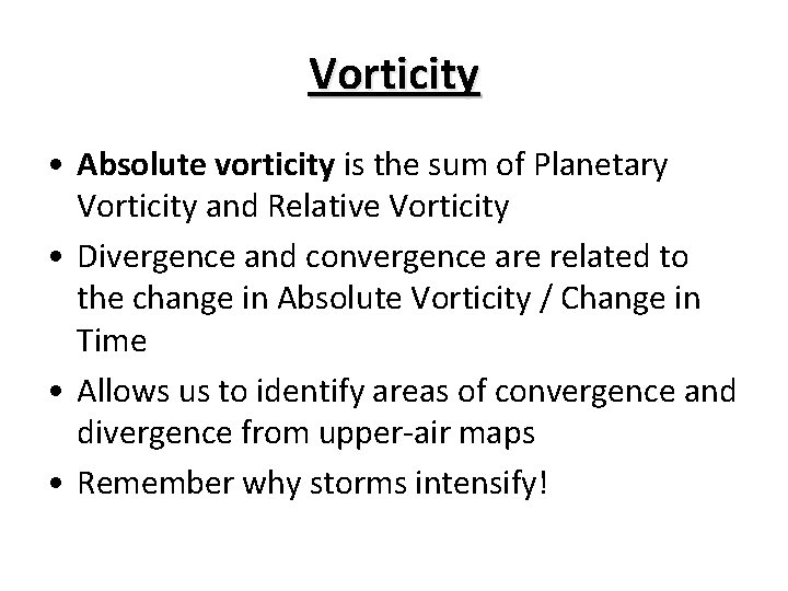 Vorticity • Absolute vorticity is the sum of Planetary Vorticity and Relative Vorticity •