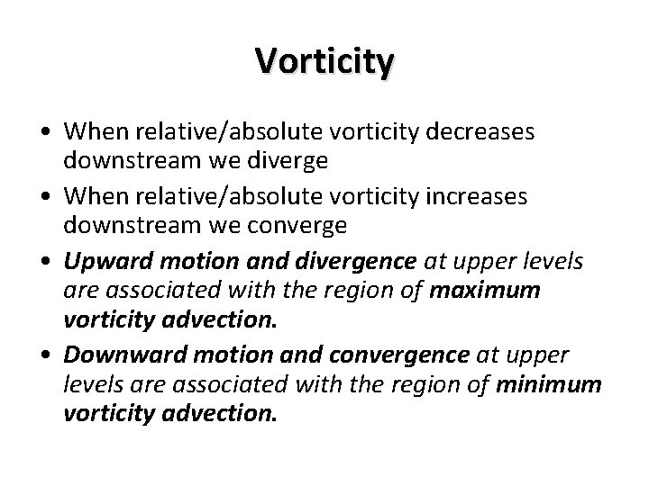 Vorticity • When relative/absolute vorticity decreases downstream we diverge • When relative/absolute vorticity increases