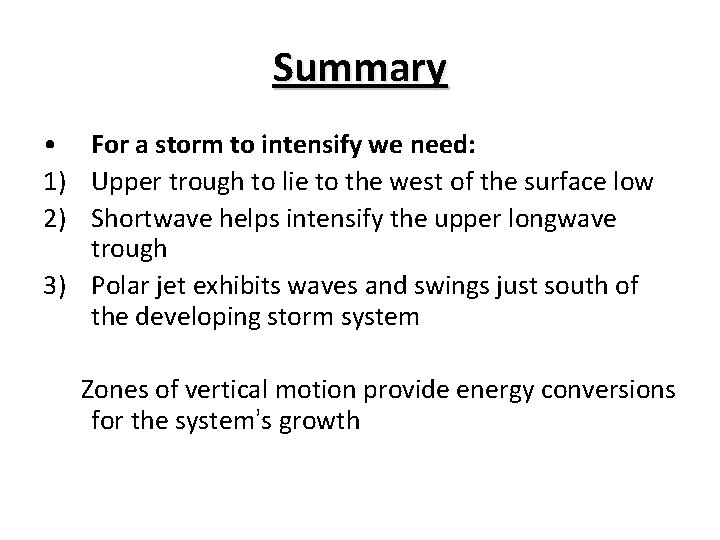 Summary • For a storm to intensify we need: 1) Upper trough to lie