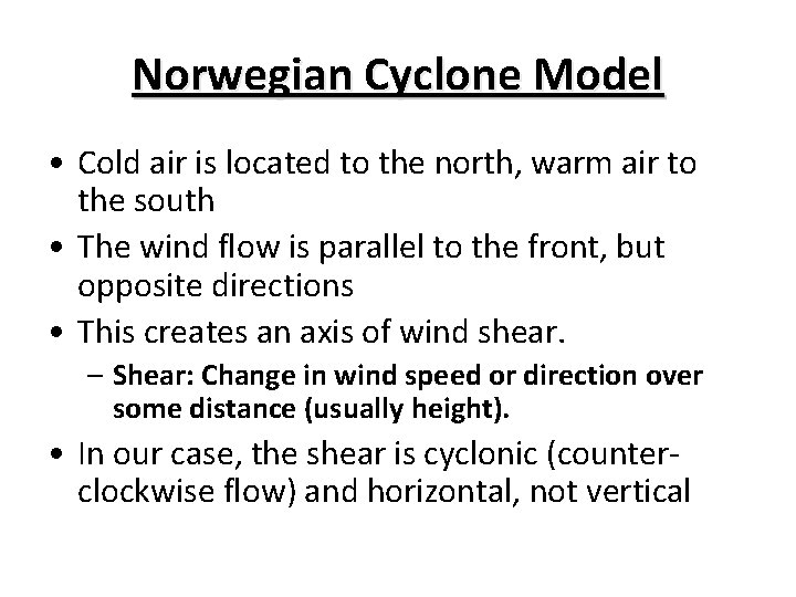 Norwegian Cyclone Model • Cold air is located to the north, warm air to