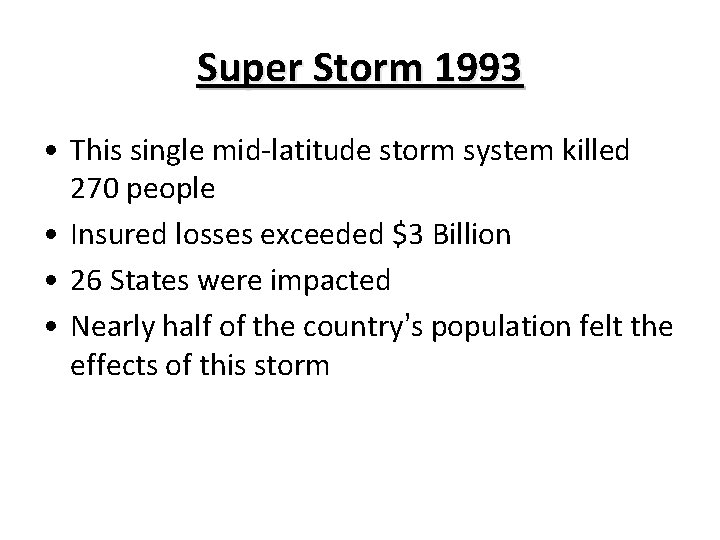 Super Storm 1993 • This single mid-latitude storm system killed 270 people • Insured