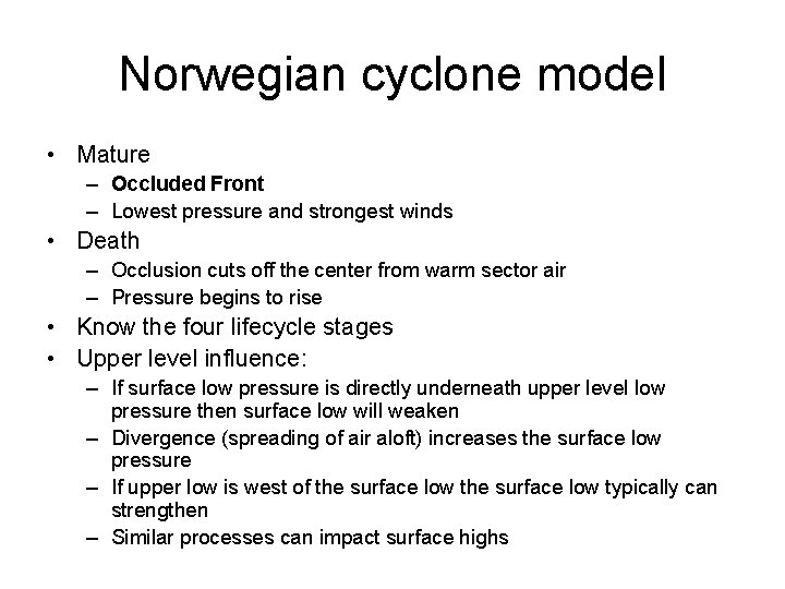 Norwegian cyclone model • Mature – Occluded Front – Lowest pressure and strongest winds